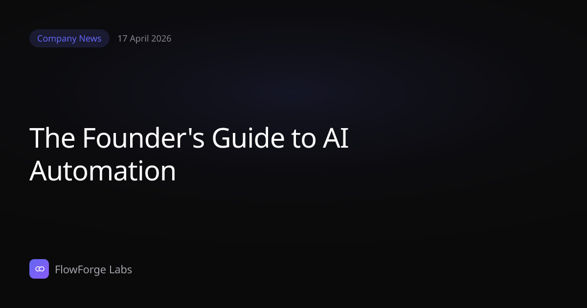 The Founder's Guide to AI Automation | FlowForge Labs